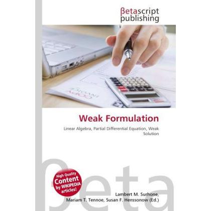 Weak Formulation, Schulbücher von Susan F. Marseken, Lambert M. Surhone, Miriam T. Timpledon
