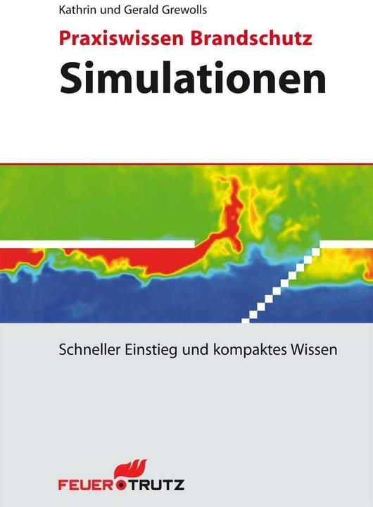 Produktbild Praxiswissen Brandschutz - Simulationen (Deutsch, Gerald Grewolls, Kathrin Grewolls, 2012)