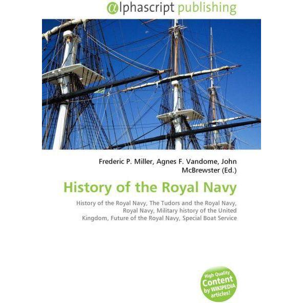 History of the Royal Navy, Fachbücher von Agnes F. Vandome, Frederic P. Miller, John McBrewster