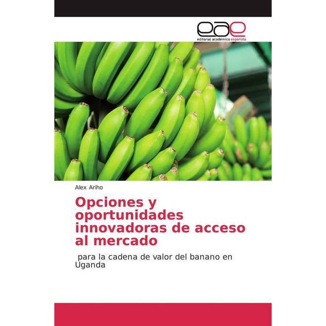 Opciones y oportunidades innovadoras de acceso al mercado, Fachbücher von Alex Ariho