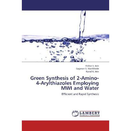 Green Synthesis of 2-Amino-4-Arylthiazoles Employing MWI and Water, Fachbücher