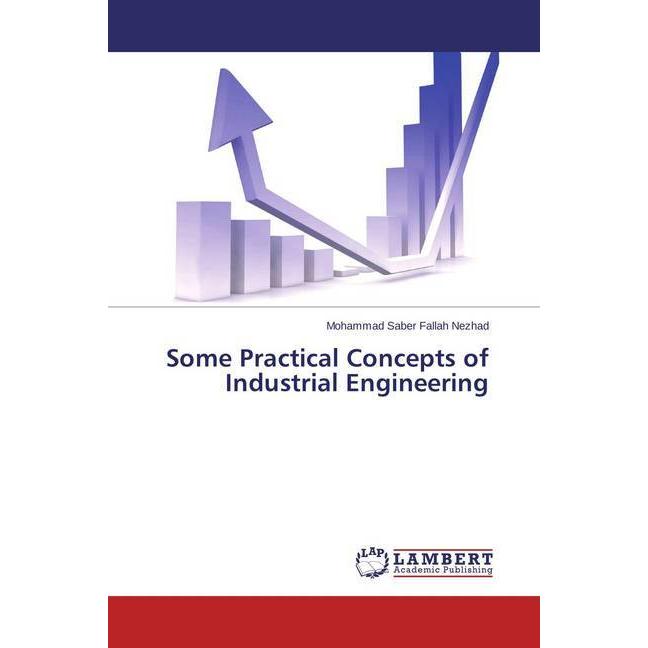 Some Practical Concepts of Industrial Engineering, Fachbücher von Mohammad Saber Fallah Nezhad