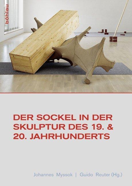 Produktbild Der Sockel in der Skulptur des 19. und 20. Jahrhunderts (Deutsch, Guido Reuter, Johannes Myssok, 2013)