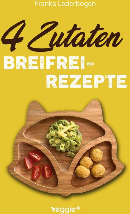 Produktbild 4-Zutaten-Breifrei-Rezepte (Deutsch, Franka Lederbogen, 2024)
