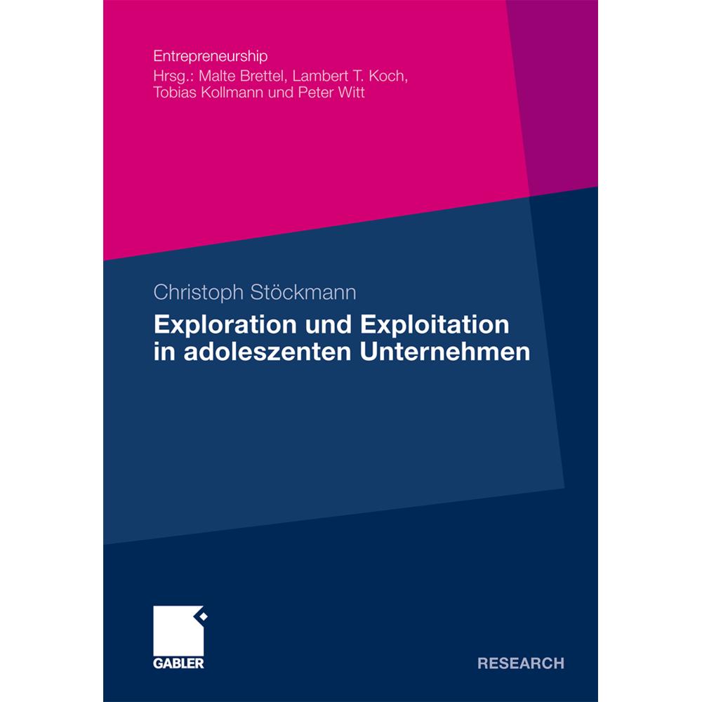 Exploration und Exploitation in adoleszenten Unternehmen, Fachbücher von Christoph Stöckmann