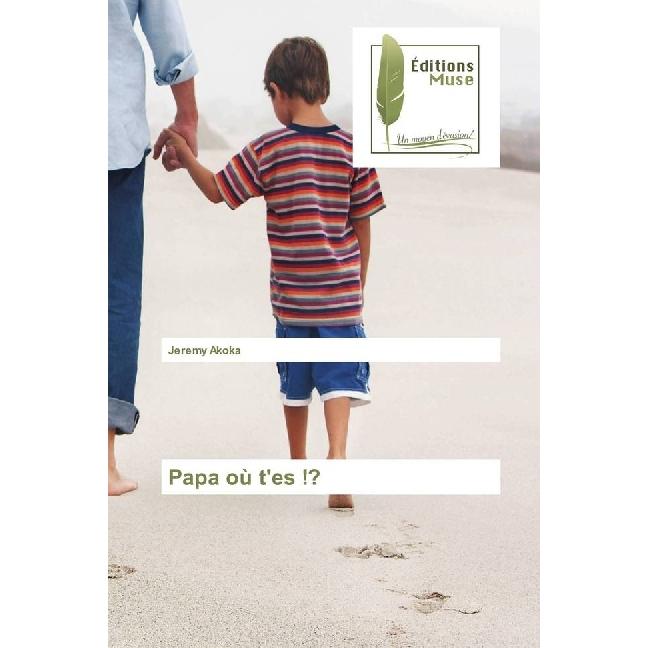 Papa où t'es!?, Belletristik von Jeremy Akoka