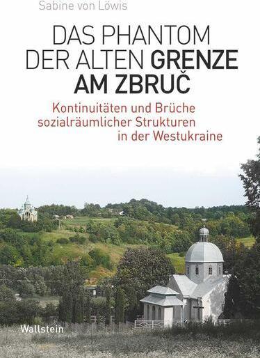 Produktbild Das Phantom der alten Grenze am Zbruc (Deutsch, Sabine von Löwis, 2025)
