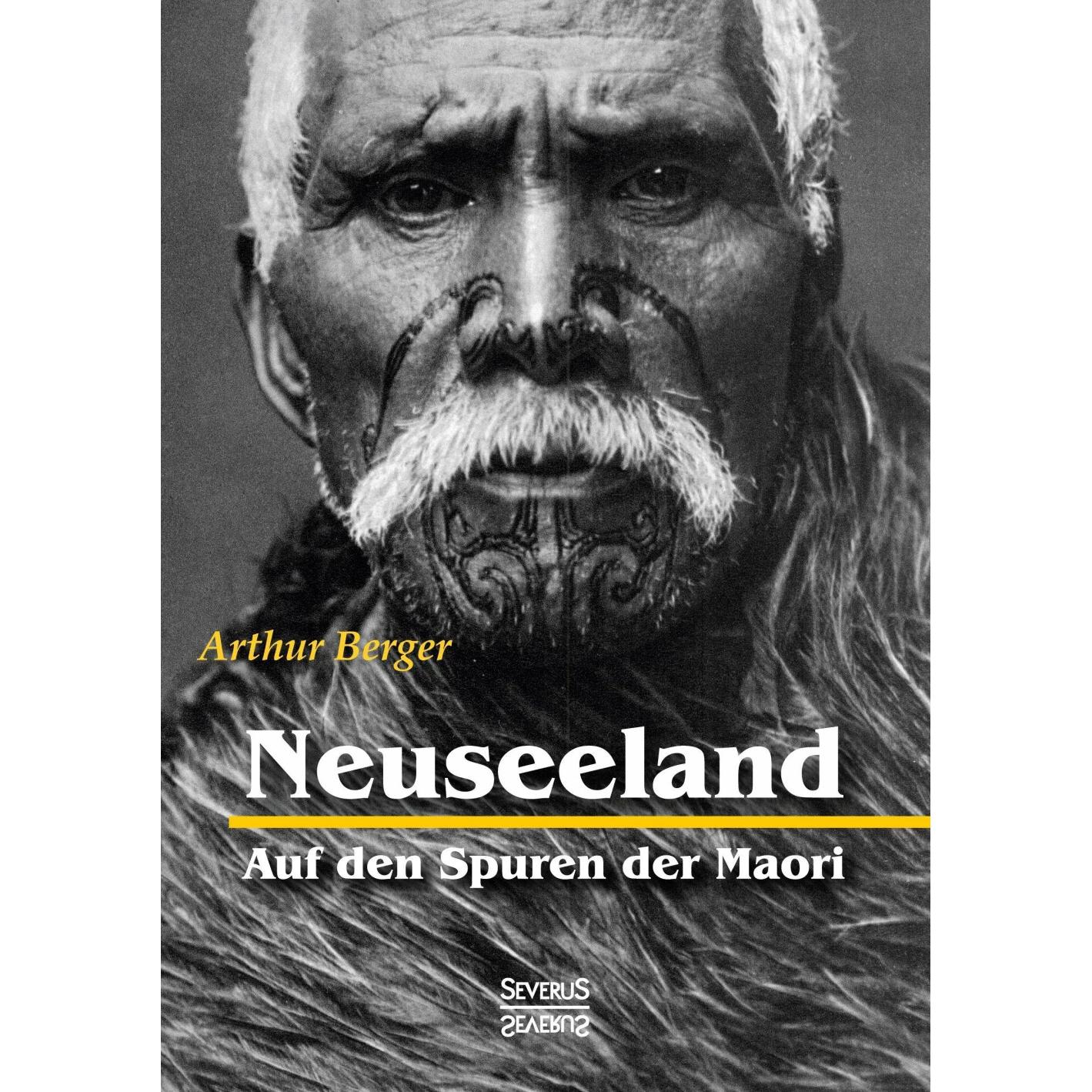 Neuseeland - Auf den Spuren der Maori, Ratgeber von Arthur Berger