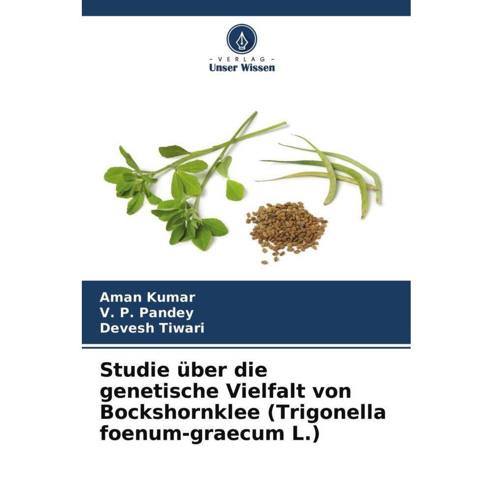 Studie über die genetische Vielfalt von Bockshornklee (Trigonella foenum-graecum L.), Fachbücher von V. P. Pandey, Aman ...