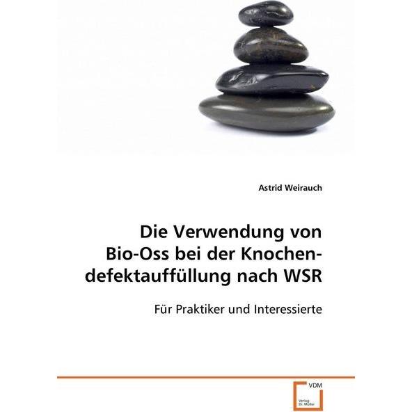 Die Verwendung von Bio-Oss bei der Knochendefektauffüllung nach WSR, Fachbücher von Astrid Weirauch