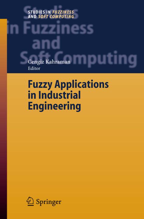 Fuzzy Applications in Industrial Engineering (Englisch, Cengiz Kahraman, 2010)