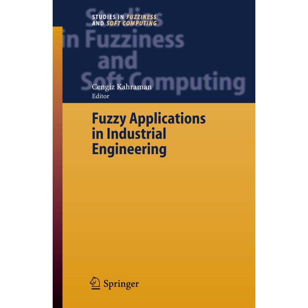 Fuzzy Applications in Industrial Engineering, Fachbücher von Cengiz Kahraman