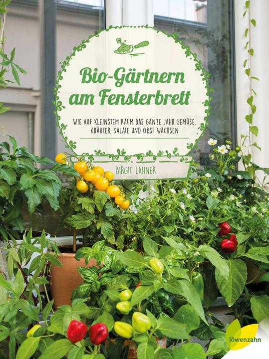 Produktbild Bio-Gärtnern am Fensterbrett (Deutsch, Birgit Lahner, 2020)