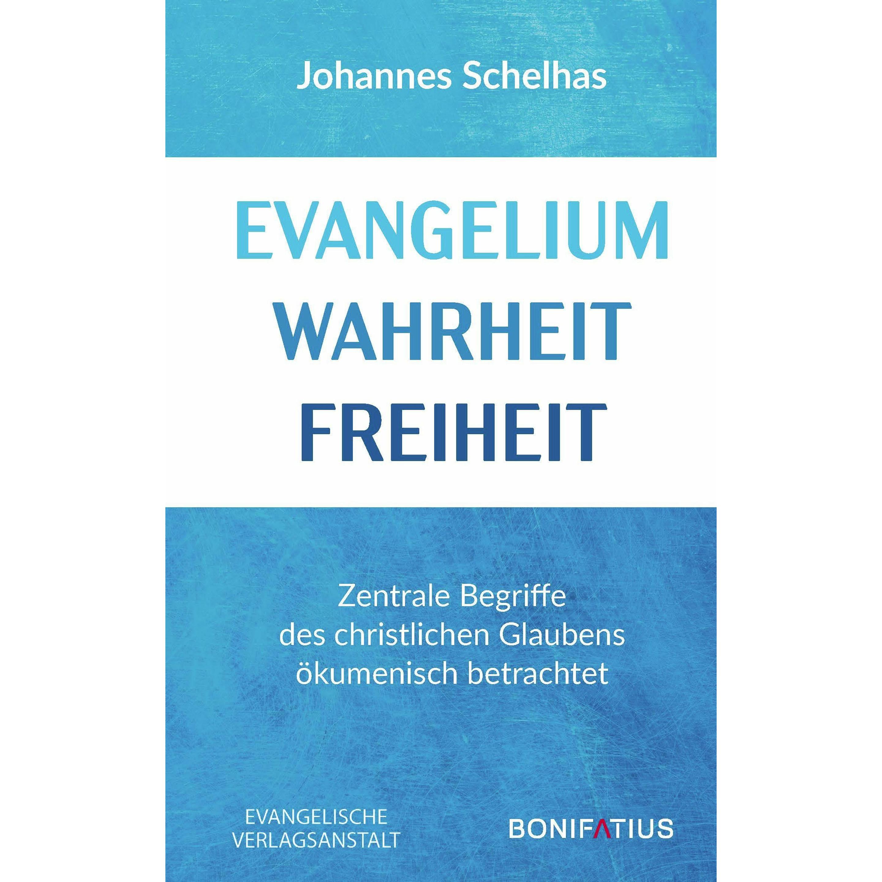 Evangelium Wahrheit Freiheit, Fachbücher von Johannes Schelhas
