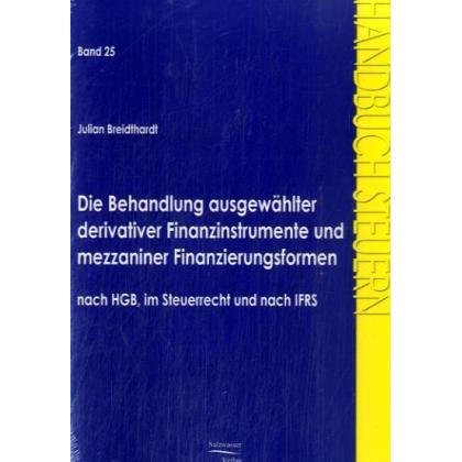 Die Behandlung ausgewählter derivativer Finanzinstrumente und mezzaniner Finanzierungsformen nach HG, Fachbücher von Jul...