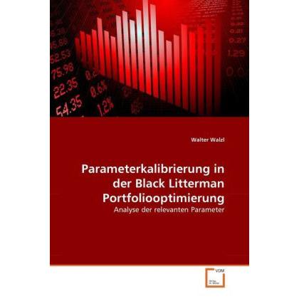 Parameterkalibrierung in der Black Litterman Portfoliooptimierung, Fachbücher von Walter Walzl
