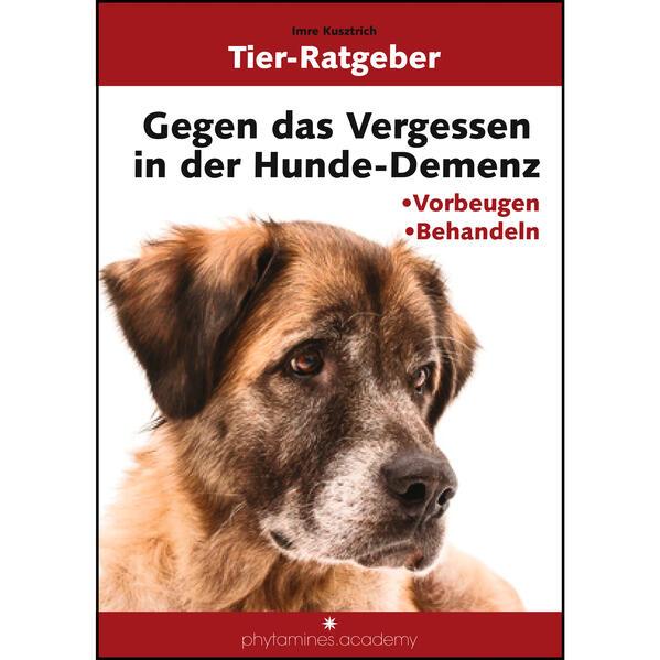 Produktbild Gegen das Vergessen in der Hunde-Demenz (Deutsch, Imre Kusztrich, 2017)