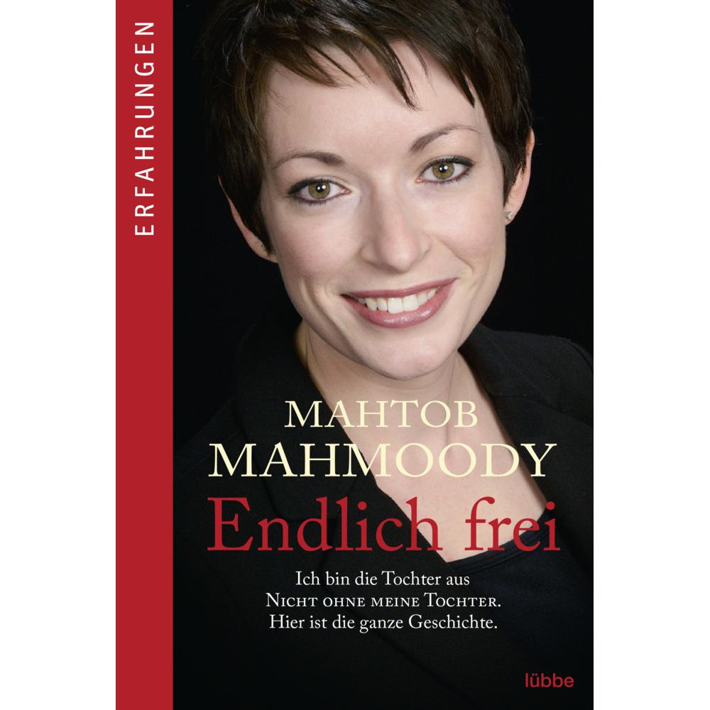 Endlich frei, Belletristik von Heide Horn, Rita Seuss, Mahtob Mahmoody