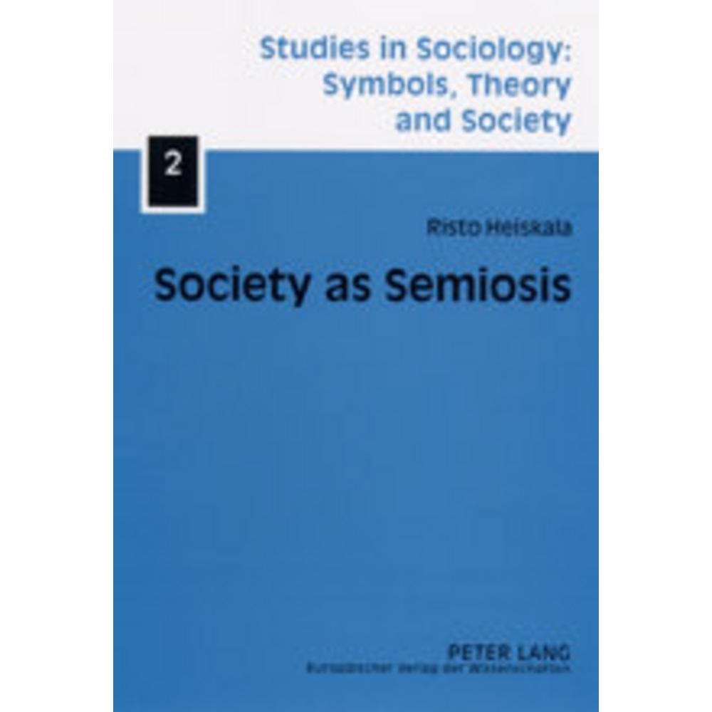 Society as Semiosis, Fachbücher von Risto Heiskala