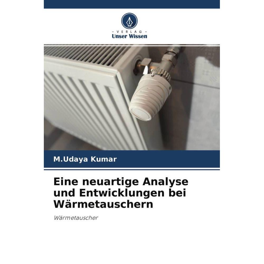Eine neuartige Analyse und Entwicklungen bei Wärmetauschern, Fachbücher von M.Udaya Kumar