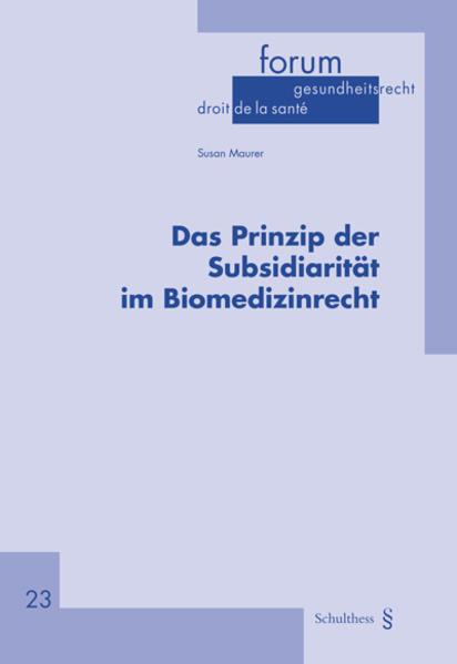 Produktbild Das Prinzip der Subsidiarität im Biomedizinrecht (Deutsch, Susan Maurer, 2017)