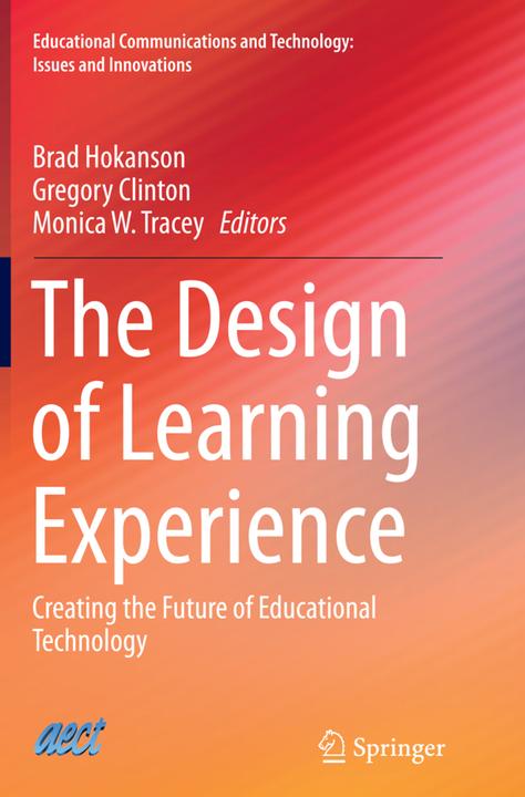 The Design of Learning Experience (Brad Hokanson, Gregory Clinton, Monica W. Tracey, 2016)