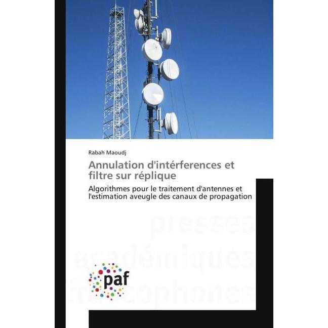 Annulation d'intérferences et filtre sur réplique, Fachbücher von Rabah Maoudj