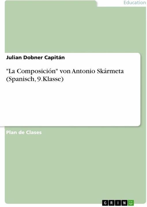 Produktbild "La Composición" von Antonio Skármeta (Spanisch, 9.Klasse) (Spanisch, Julian Dobner Capitán, 2022)