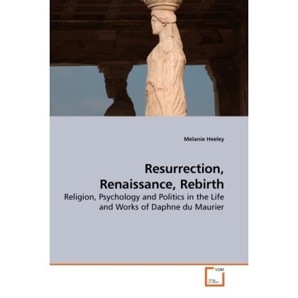 Resurrection, Renaissance, Rebirth, Fachbücher von Melanie Heeley