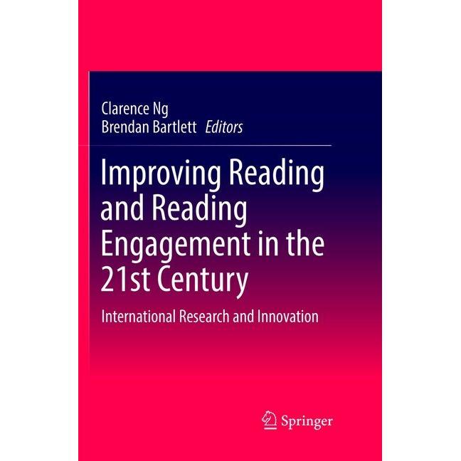 Improving Reading and Reading Engagement in the 21st Century, Fachbücher von Clarence Ng, Brendan Bartlett