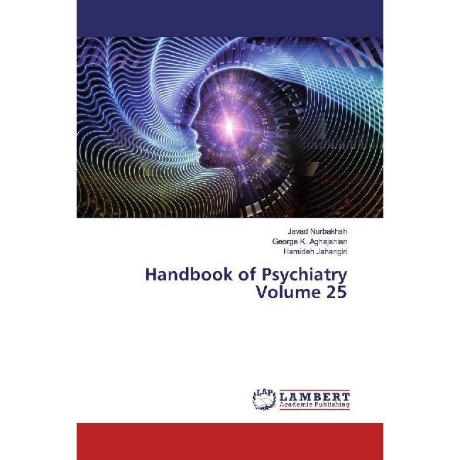 Handbook of Psychiatry Volume 25, Fachbücher von Javad Nurbakhsh George K. Aghajanian Hamideh Jahangiri
