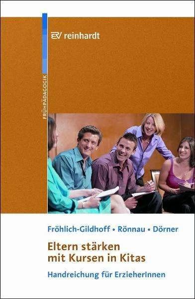 Produktbild Eltern stärken mit Kursen in Kitas mit CD-ROM (Deutsch, Klaus Fröhlich-Gildhoff, Maike Rönnau, Tina Dörner, 2008)