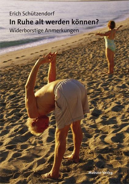 Produktbild In Ruhe alt werden können (Deutsch, Erich Schützendorf, 2019)