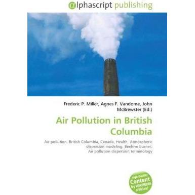 Air Pollution in British Columbia, Fachbücher von Agnes F. Vandome, Frederic P. Miller, John McBrewster