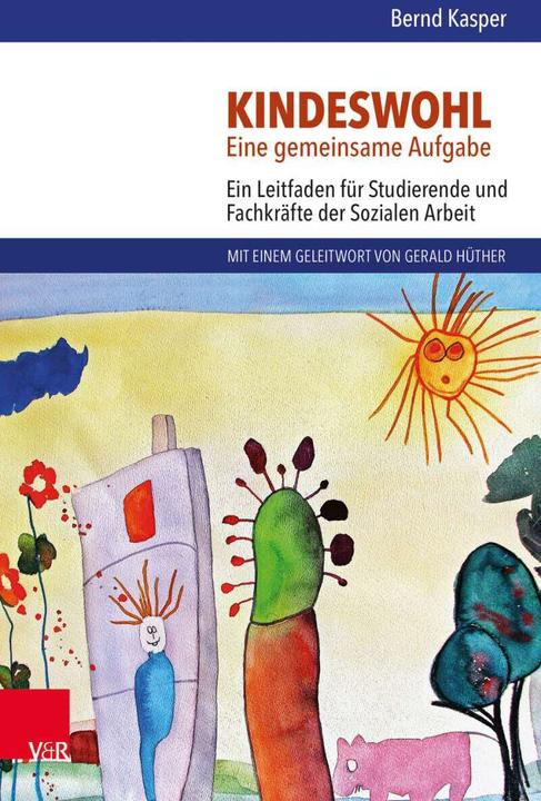 Produktbild Kindeswohl. Eine gemeinsame Aufgabe (Deutsch, Bernd Kasper, Gerald Hüther, 2017)