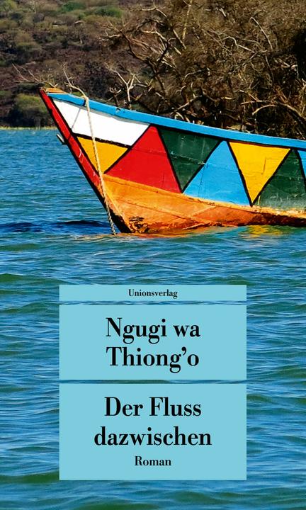 Produktbild Der Fluss dazwischen (Deutsch, Anita Djafari, Ngũgĩ wa Thiong'o, 2014)