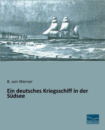 Produktbild Ein deutsches Kriegsschiff in der Südsee (Deutsch, B. von Werner, 2014)