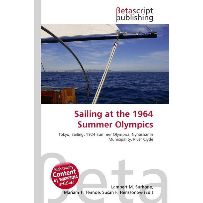 Sailing at the 1964 Summer Olympics, Ratgeber von Lambert M. Surhone, Mariam T. Tennoe, Susan F. Henssonow