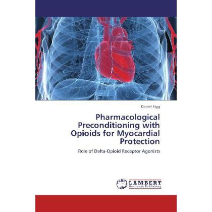 Pharmacological Preconditioning with Opioids for Myocardial Protection, Fachbücher
