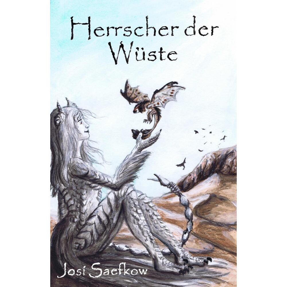 Herrscher der Wüste. Liebevoll illustrierter Fantasyroman, Belletristik von Josi Saefkow