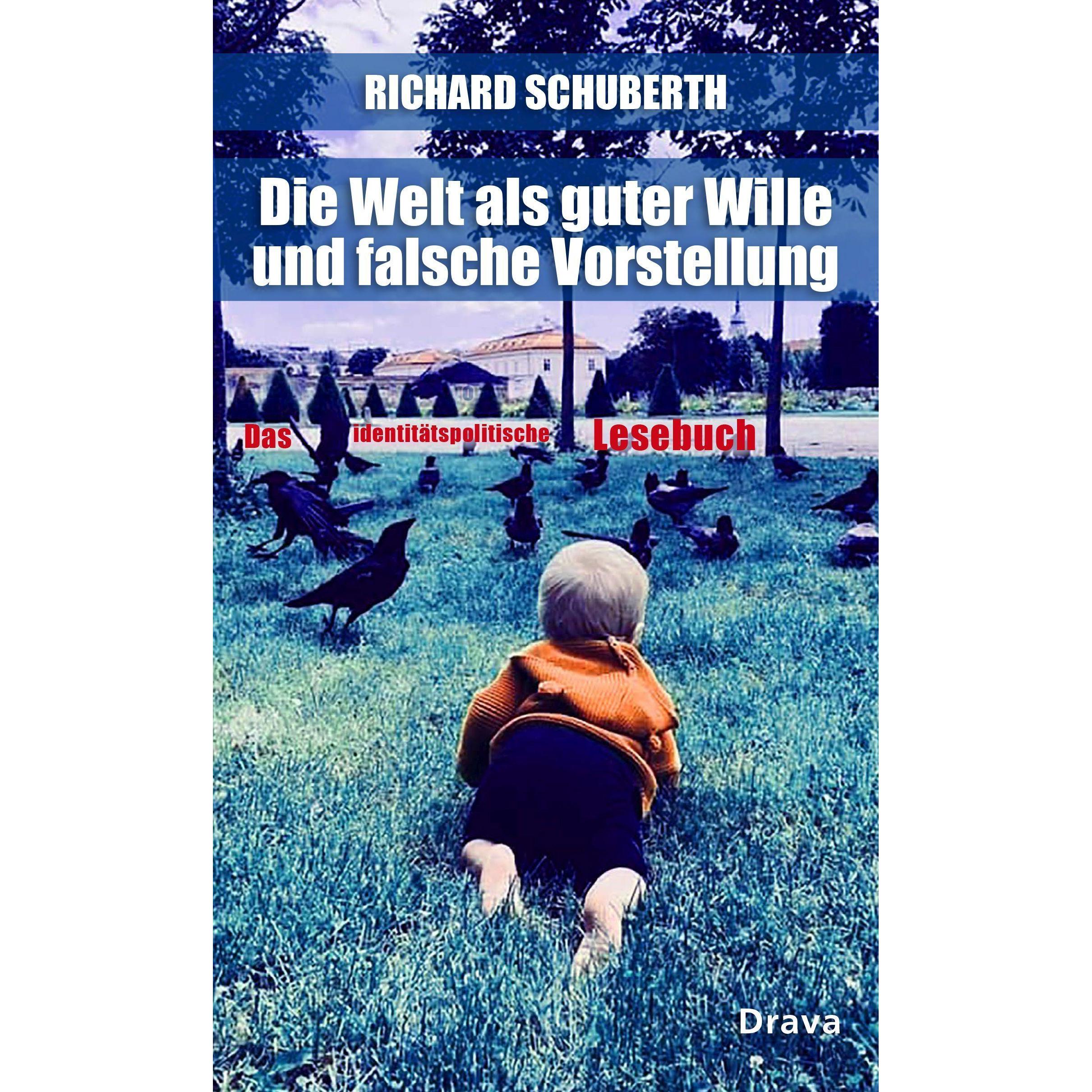 Die Welt als guter Wille und schlechte Vorstellung, Belletristik von Richard Schuberth