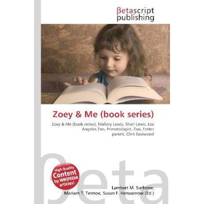 Zoey & Me (book series), Schulbücher von Lambert M. Surhone, Mariam T. Tennoe, Susan F. Henssonow