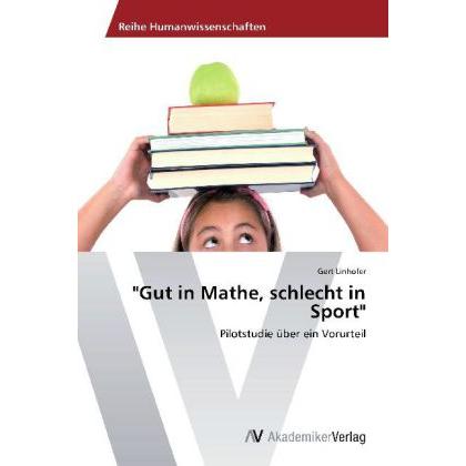 Gut in Mathe, schlecht in Sport, Fachbücher von Gert Linhofer