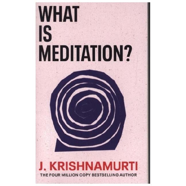 What is Meditation?, Ratgeber von J. Krishnamurti