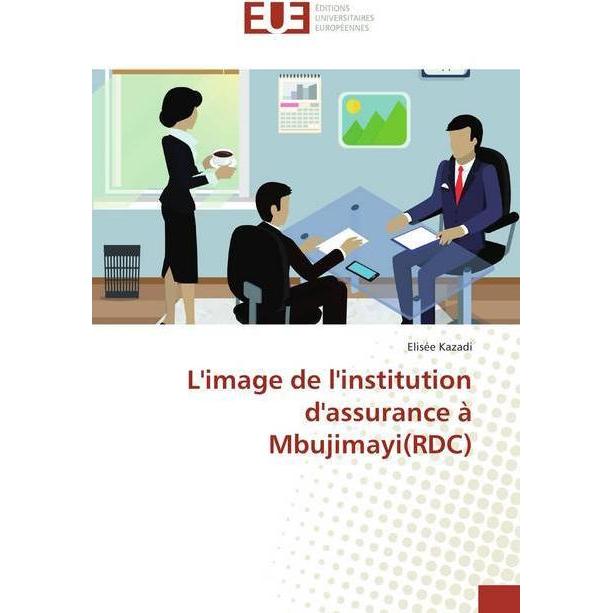 L'image de l'institution d'assurance à Mbujimayi(RDC), Fachbücher von Elisée Kazadi