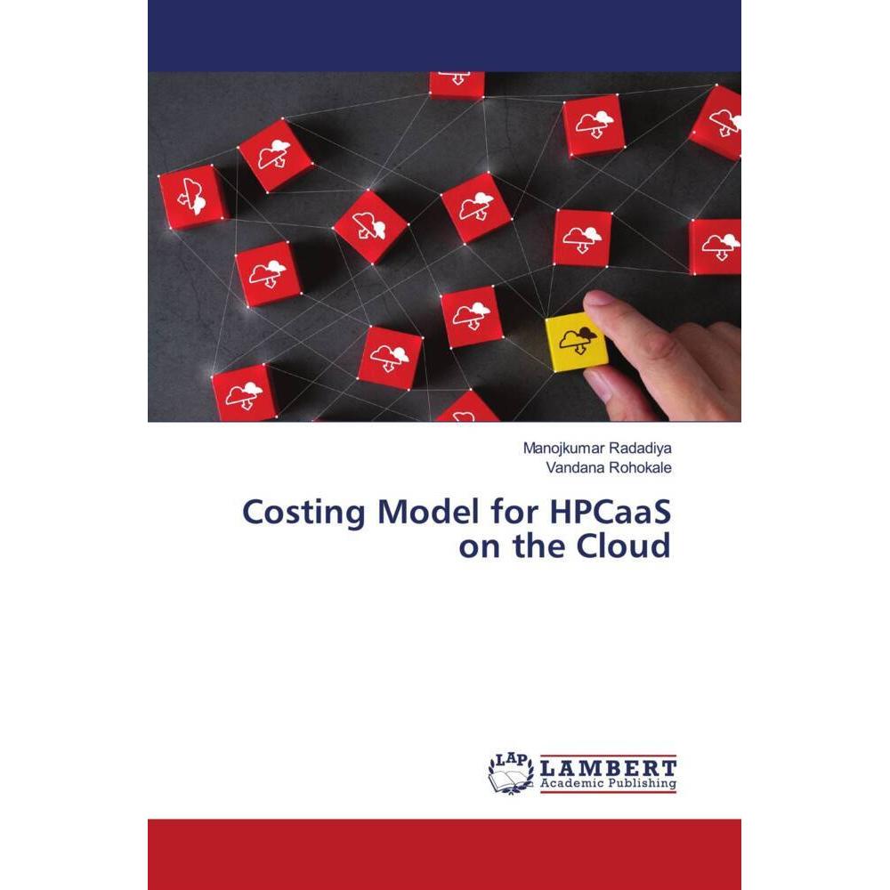 Costing Model for HPCaaS on the Cloud, Fachbücher von Vandana Rohokale, Manojkumar Radadiya