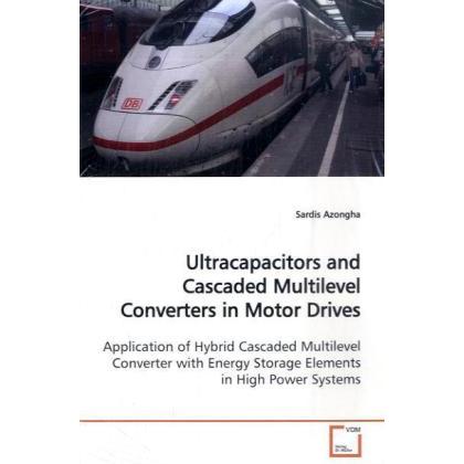 Ultracapacitors and Cascaded Multilevel Converters in Motor Drives, Fachbücher