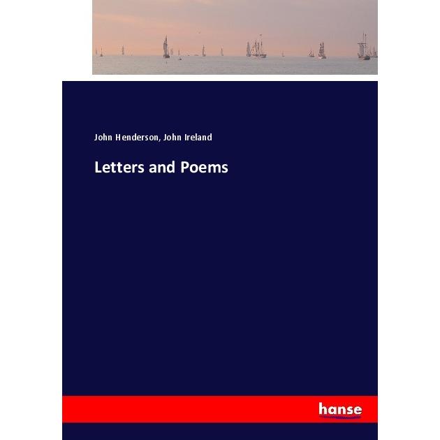 Letters and Poems, Belletristik von John Henderson, John Ireland