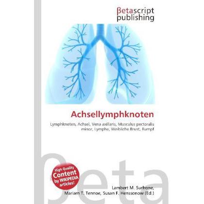 Achsellymphknoten, Fachbücher von Lambert M. Surhone, Miriam T. Timpledon, Susan F. Marseken