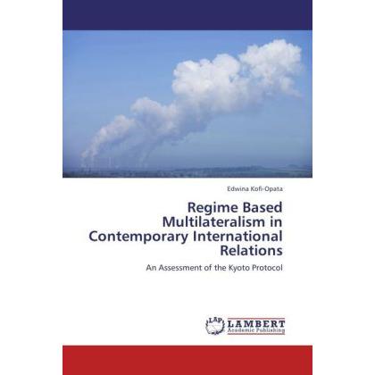Regime Based Multilateralism in Contemporary International Relations, Fachbücher